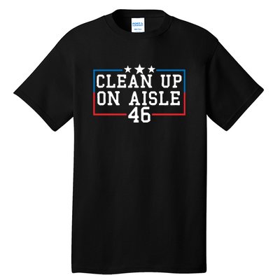 Clean Up On Aisle 46 Anti Biden Tall T-Shirt