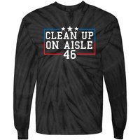 Clean Up On Aisle 46 Anti Biden Tie-Dye Long Sleeve Shirt