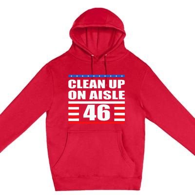 Clean Up On Aisle 46 Impeach Biden 8646 Resign Premium Pullover Hoodie