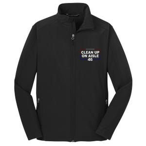 Clean Up On Aisle 46 Anti Biden Core Soft Shell Jacket