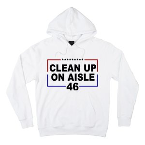 Clean Up On Aisle 46 Anti Biden Hoodie