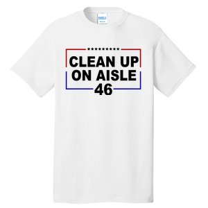 Clean Up On Aisle 46 Anti Biden Tall T-Shirt