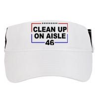 Clean Up On Aisle 46 Anti Biden Adult Drive Performance Visor