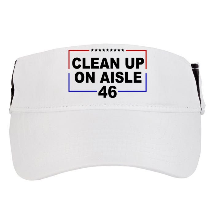 Clean Up On Aisle 46 Anti Biden Adult Drive Performance Visor