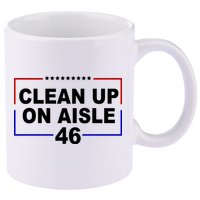 Clean Up On Aisle 46 Anti Biden 11oz C Handle Ceramic Mug