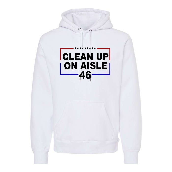 Clean Up On Aisle 46 Anti Biden Premium Hoodie