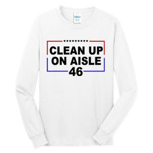 Clean Up On Aisle 46 Anti Biden Tall Long Sleeve T-Shirt