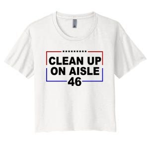 Clean Up On Aisle 46 Anti Biden Women's Crop Top Tee