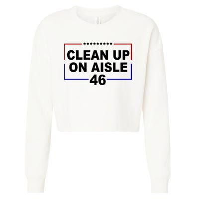 Clean Up On Aisle 46 Anti Biden Cropped Pullover Crew