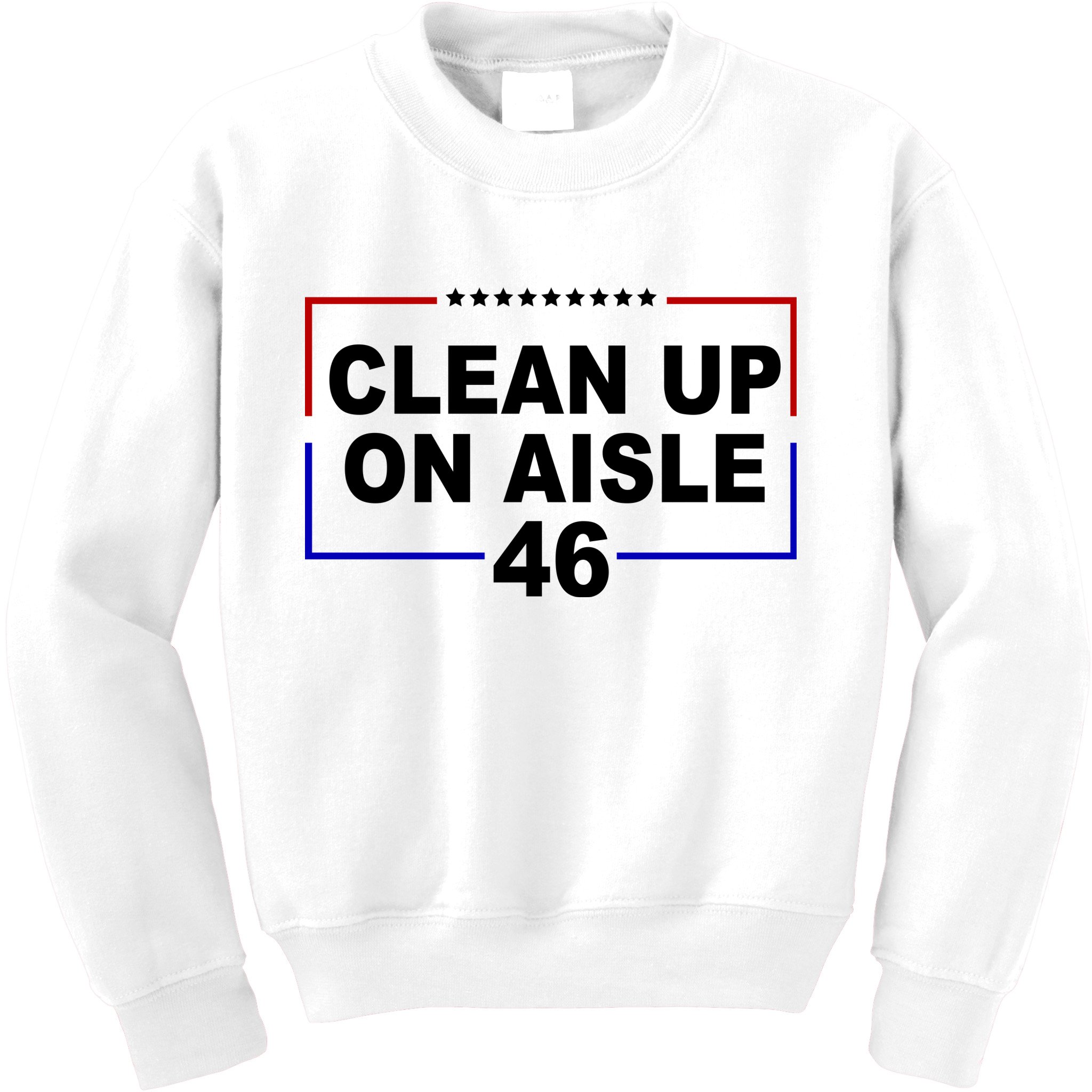 Clean Up On Aisle 46 Anti Biden Kids Sweatshirt