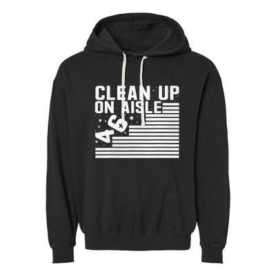 Clean Up On Aisle 46 Impeach Biden Sarcastic Anti Biden 86 46 Garment-Dyed Fleece Hoodie