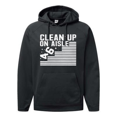 Clean Up On Aisle 46 Impeach Biden Sarcastic Anti Biden 86 46 Performance Fleece Hoodie