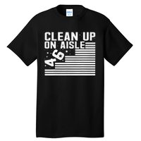 Clean Up On Aisle 46 Impeach Biden Sarcastic Anti Biden 86 46 Tall T-Shirt