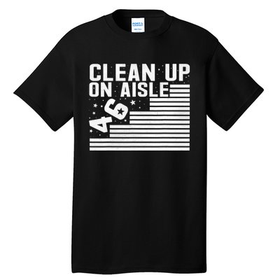 Clean Up On Aisle 46 Impeach Biden Sarcastic Anti Biden 86 46 Tall T-Shirt