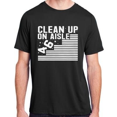 Clean Up On Aisle 46 Impeach Biden Sarcastic Anti Biden 86 46 Adult ChromaSoft Performance T-Shirt