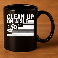 Clean Up On Aisle 46 Impeach Biden Sarcastic Anti Biden 86 46 11oz C Handle Ceramic Mug