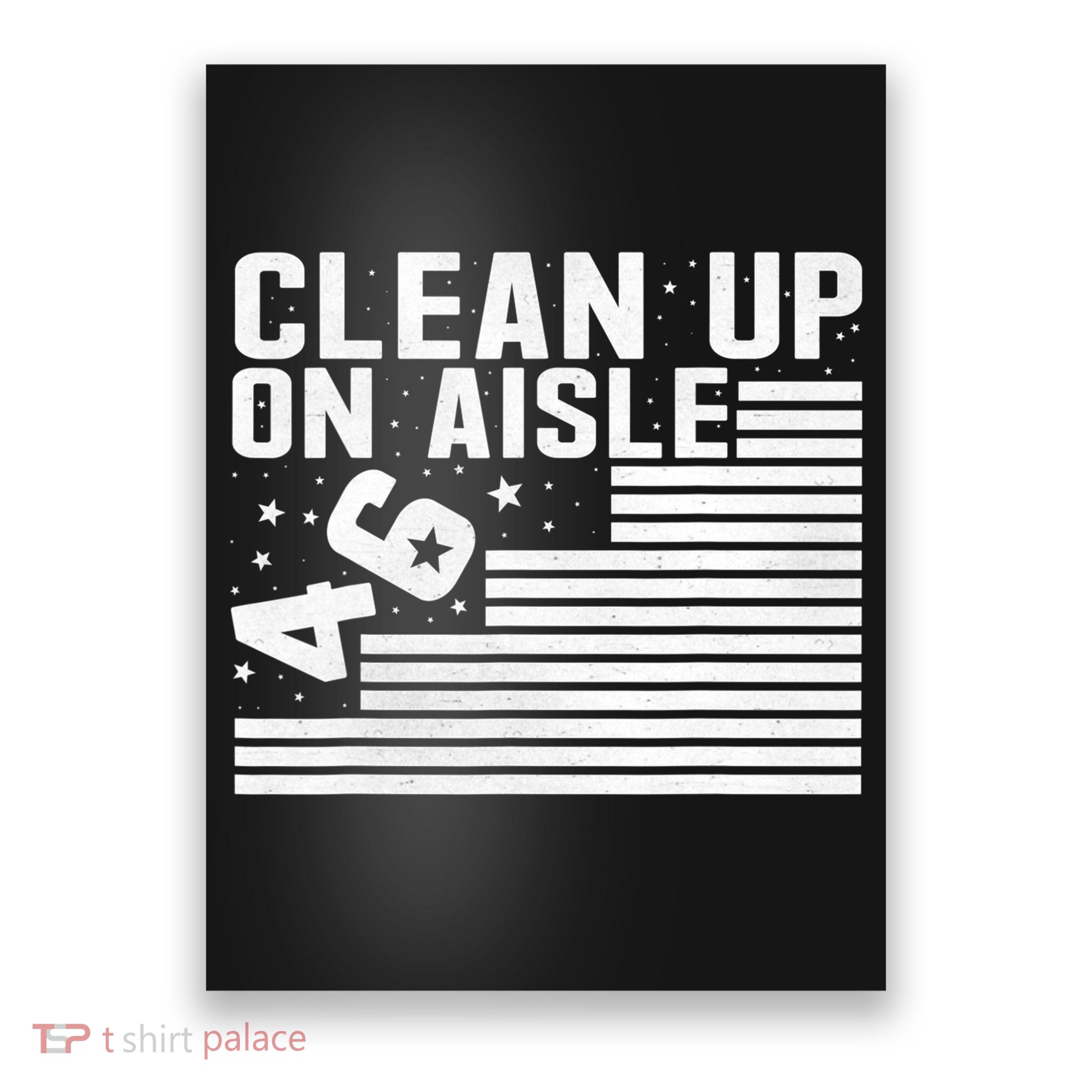 Clean Up On Aisle 46 Impeach Biden Sarcastic Anti Biden 86 46 Poster