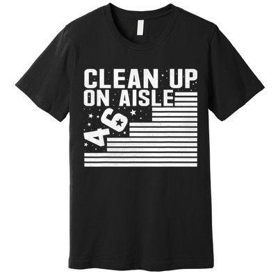 Clean Up On Aisle 46 Impeach Biden Sarcastic Anti Biden 86 46 Premium T-Shirt
