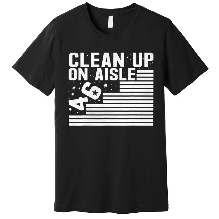 Clean Up On Aisle 46 Impeach Biden Sarcastic Anti Biden 86 46 Premium T-Shirt