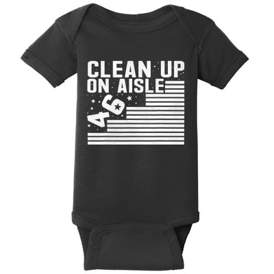 Clean Up On Aisle 46 Impeach Biden Sarcastic Anti Biden 86 46 Baby Bodysuit