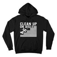 Clean Up On Aisle 46 Impeach Biden Sarcastic Anti Biden 86 46 Tall Hoodie