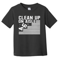 Clean Up On Aisle 46 Impeach Biden Sarcastic Anti Biden 86 46 Toddler T-Shirt