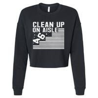 Clean Up On Aisle 46 Impeach Biden Sarcastic Anti Biden 86 46 Cropped Pullover Crew