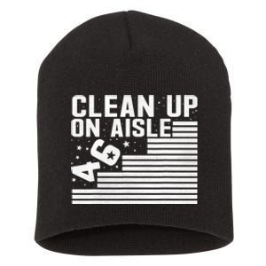 Clean Up On Aisle 46 Impeach Biden Sarcastic Anti Biden 86 46 Short Acrylic Beanie