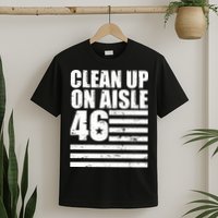Clean Up On Aisle 46 Anti Biden T-Shirt