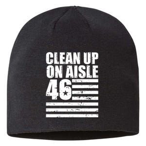 Clean Up On Aisle 46 Anti Biden Sustainable Beanie