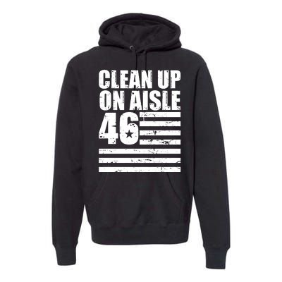 Clean Up On Aisle 46 Anti Biden Premium Hoodie