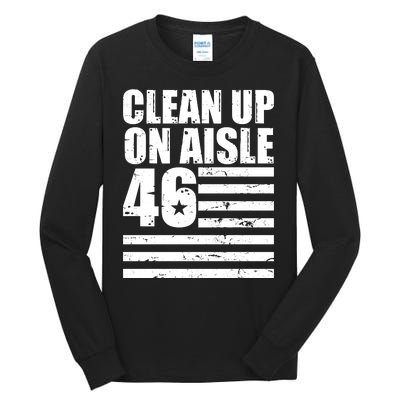 Clean Up On Aisle 46 Anti Biden Tall Long Sleeve T-Shirt