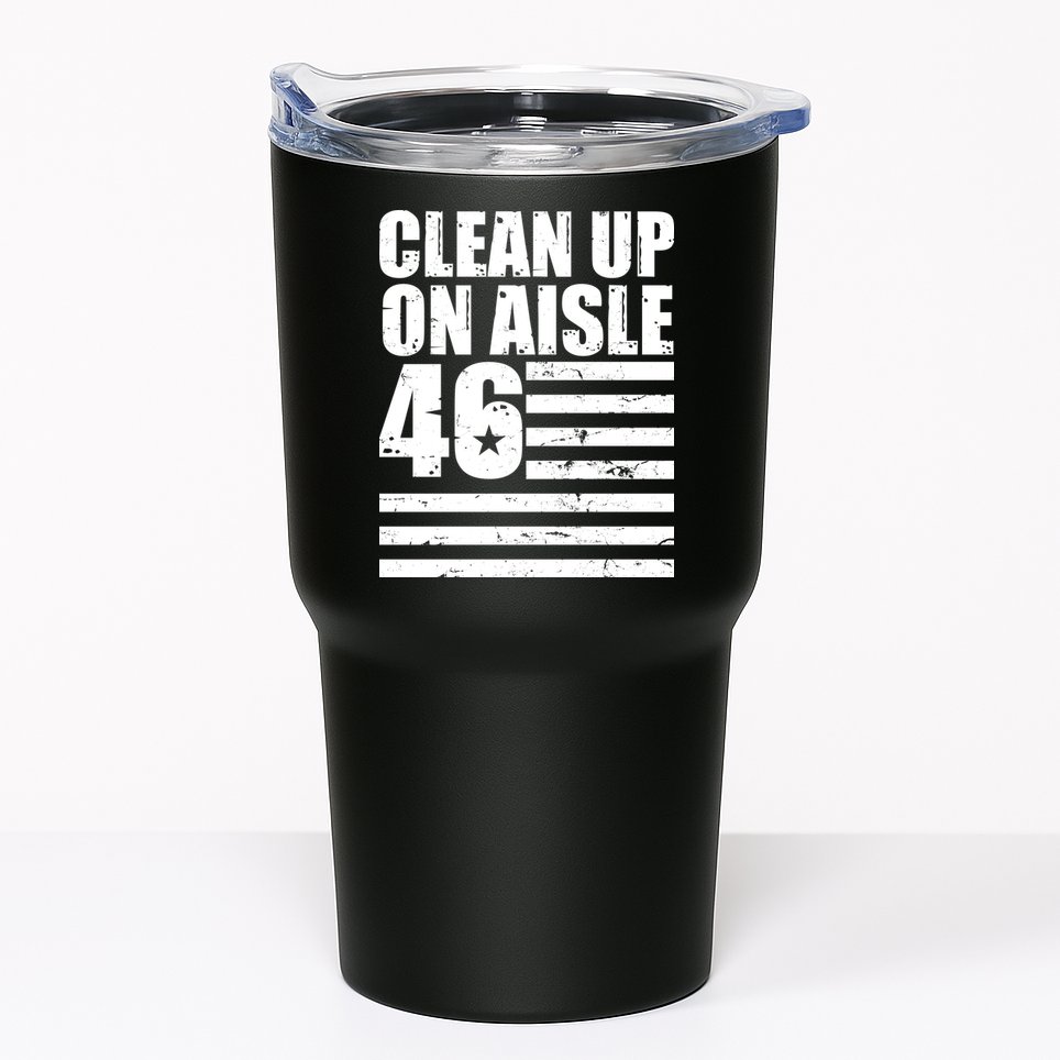 Clean Up On Aisle 46 Anti Biden Tumbler