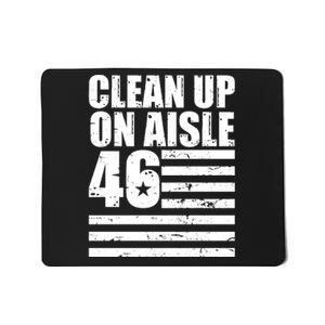 Clean Up On Aisle 46 Anti Biden Mousepad