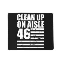 Clean Up On Aisle 46 Anti Biden Mousepad