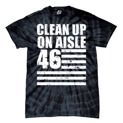 Clean Up On Aisle 46 Anti Biden Tie-Dye T-Shirt