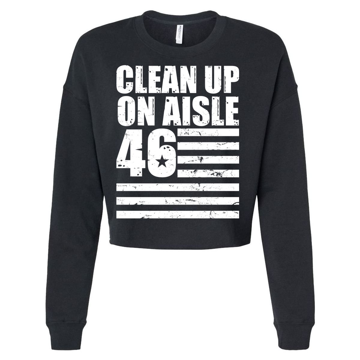 Clean Up On Aisle 46 Anti Biden Cropped Pullover Crew