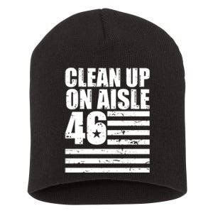 Clean Up On Aisle 46 Anti Biden Short Acrylic Beanie