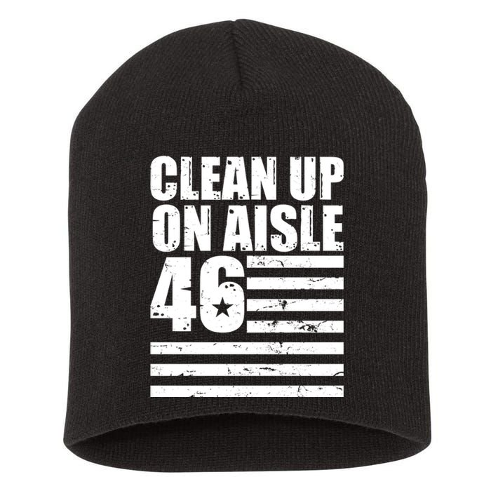 Clean Up On Aisle 46 Anti Biden Short Acrylic Beanie