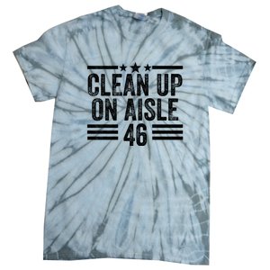 Clean Up On Aisle 46 Anti Biden Tie-Dye T-Shirt