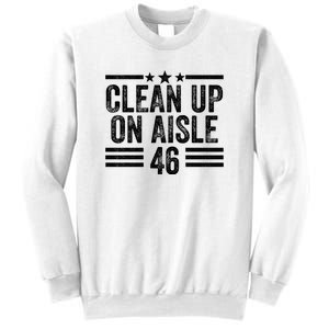 Clean Up On Aisle 46 Anti Biden Sweatshirt