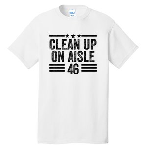 Clean Up On Aisle 46 Anti Biden Tall T-Shirt