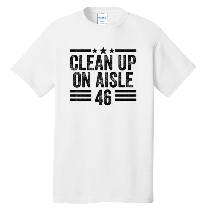 Clean Up On Aisle 46 Anti Biden Tall T-Shirt