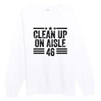 Clean Up On Aisle 46 Anti Biden Premium Crewneck Sweatshirt