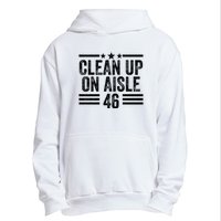 Clean Up On Aisle 46 Anti Biden Urban Pullover Hoodie