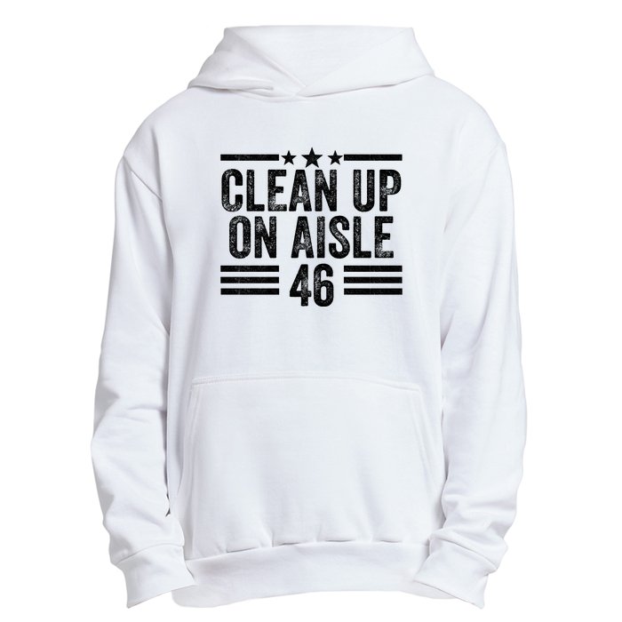 Clean Up On Aisle 46 Anti Biden Urban Pullover Hoodie