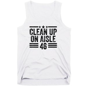 Clean Up On Aisle 46 Anti Biden Tank Top