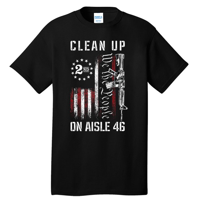 Clean Up On Aisle 46 We The People American Flag AR 15 Tall T-Shirt