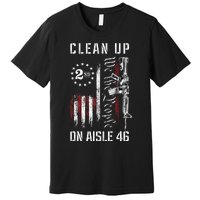 Clean Up On Aisle 46 We The People American Flag AR 15 Premium T-Shirt