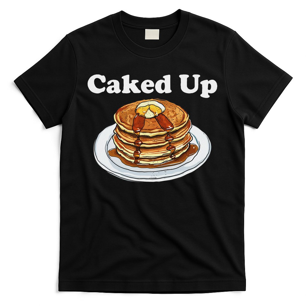 Caked Up Pancake Lover Sweet Breakfast Baking T-Shirt